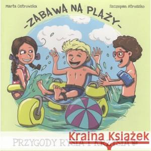 Zabawa na plaży OSTROWSKA MARTA, ATROSZKO SZCZEPAN 9788395790416