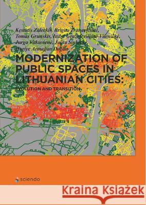Modernization of Public Spaces in Lithuanian Cities: Evolution and Transition Kęstutis Zaleckis, Brigita Tranavičiūtė, Tomas Grunskis 9788395793868 De Gruyter (JL)