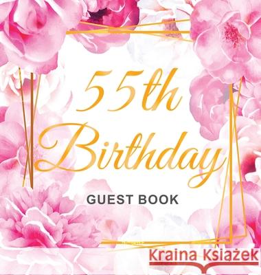 55th Birthday Guest Book: Gold Frame and Letters Pink Roses Floral Watercolor Theme, Best Wishes from Family and Friends to Write in, Guests Sig Birthday Guest Books O 9788395816307 Birthday Guest Books of Lorina