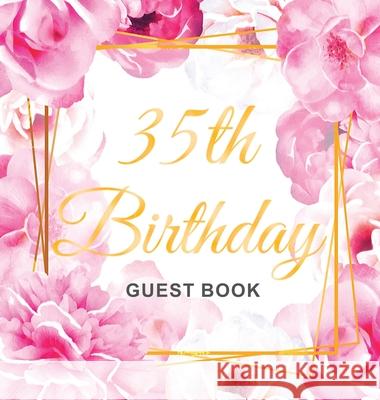 35th Birthday Guest Book: Gold Frame and Letters Pink Roses Floral Watercolor Theme, Best Wishes from Family and Friends to Write in, Guests Sig Birthday Guest Books O 9788395816321 Birthday Guest Books of Lorina