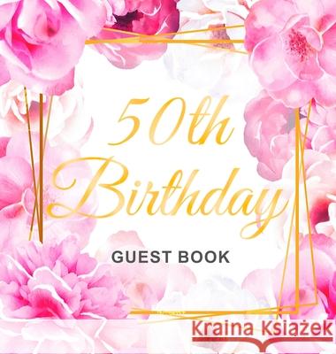 50th Birthday Guest Book: 50 Year Old & Happy Party, 1972, Perfect With Adult Bday Party Pink Rose Gold Decorations & Supplies, Funny Idea for T Of Lorina, Birthday Guest Books 9788395817823 Birthday Guest Books of Lorina