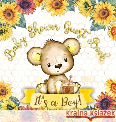It's a Boy! Baby shower Guest Book: Teddy Bear and Sunflower Themed Memory Book with Wishes, Advice, and Gift Tracking for a Baby Boy - Perfect for Ce Tamore, Casiope 9788395823770 Casiope Tamore