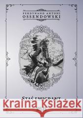 Staś emigrant Ferdynand Antoni Ossendowski 9788395845918