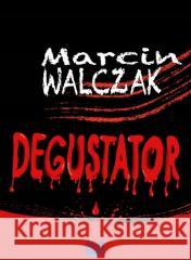 Degustator Marcin Walczak 9788395867958