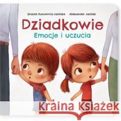 Dziadkowie. Emocje i uczucia Urszula Kuncewicz-Jasińska, Aleksander Jasiński 9788395875007