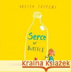 Serce w butelce Oliver Jeffers 9788395895951