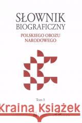 Słownik biograficzny polskiego obozu narodowegoT.5 Krzysztof Kawęcki 9788395989902