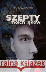 Szepty moich lęków KANIOS MARIUSZ 9788396013460