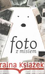 Foto z Misiem praca zbiorowa 9788396014511