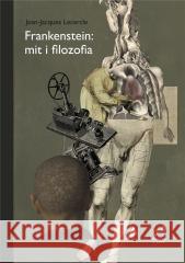 Frankenstein: mit i filozofia LECERCLE JEAN – JACQUES 9788396025876