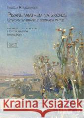 Pisane wiatrem na skórze Felicja Kruszewska 9788396045485