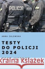 Testy do Policji 2024 Test wiedzy Anna Zalewska 9788396052285