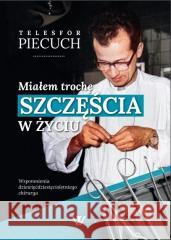 Miałem trochę szczęścia w życiu PIECUCH TELESFOR 9788396120687