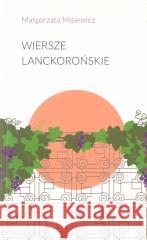 Wiersze lanckorońskie Małgorzata Misiewicz 9788396156723