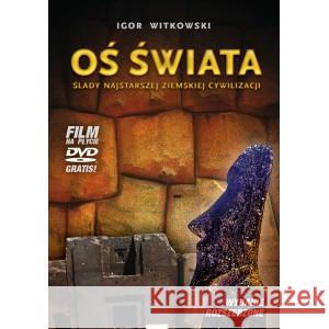 Oś świata Ślady najstarszej ziemskiej cywilizacji WITKOWSKI IGOR 9788396173065