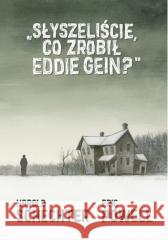 Słyszeliście, co zrobił Eddie Gein? Eric Powell, Harold Schechter 9788396182968