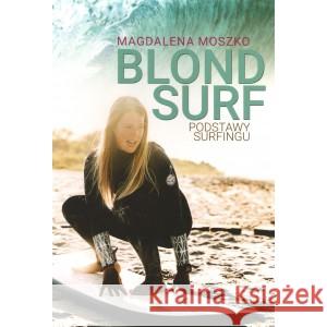 Blond Surf Podstawy Surfingu MOSZKO MAGDALENA 9788396195005