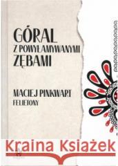 Góral z powyłamywanymi zębami Pinkwart Maciej 9788396195661