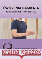 Ćwiczenia ramienia. w rehabilitacji i profilaktyce Konrad Domagała 9788396209795