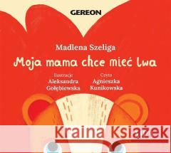 Moja Mama chce mieć lwa audiobook Madlena Szeliga 9788396221063
