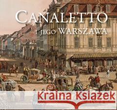 Canaletto i jego Warszawa Bogna Parma 9788396252524