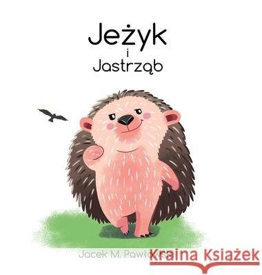 Jeżyk i Jastrząb Pawlowski, Jacek Michal 9788396287007