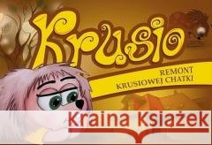 Krusio. Remont krusiowej chatki Aleksandra Szafraniec 9788396290762