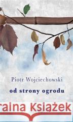 Od strony ogrodu Piotr Wojciechowski 9788396309570