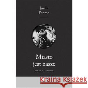 Miasto jest nasze FENTON JUSTIN 9788396340283