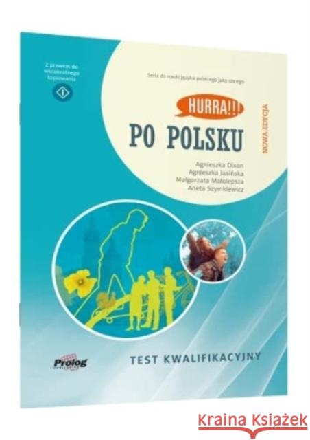 Hurra!!! Po Polsku New Edition: Test Kwalifikacyjny Agnieszka Dixon, Agnieszka Jasinska, Malgorzata Malolepsza, Aneta Szymkiewicz 9788396353047
