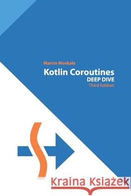 Kotlin Coroutines: Deep Dive Marcin Moskala 9788396395832 Amazon Digital Services LLC - KDP Print US