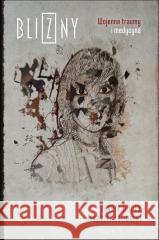 Blizny. Wojenne traumy i medycyna DUDEK HENRYK, CHODACKI ANDRZEJ 9788396432544