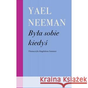 Była sobie kiedyś NEEMAN YAEL 9788396462275