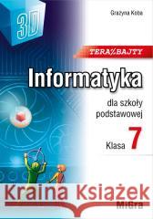 Informatyka SP 7 Teraz bajty (3D) w.2023 Grażyna Koba 9788396479433