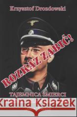 Rozkaz zabić! Tajemnica śmierci Heinricha Himmlera Krzysztof Drozdowski 9788396483713