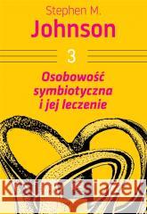 Osobowość symbiotyczna i jej leczenie Stephen M. Johnson 9788396522528