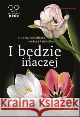 I będzie inaczej FABISIŃSKA LILIANA 9788396564771