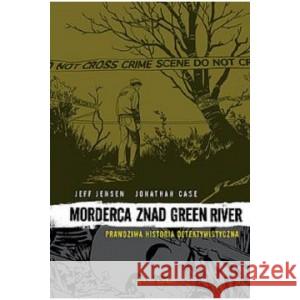 Morderca znad Green River JENSEN JEFF, CASE JONATHAN 9788396589682