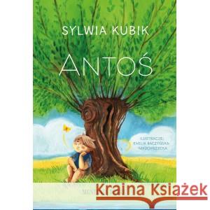 Antoś KUBIK SYLWIA, BACZYŃSKA-MAJCHRZYCKA EMILIA ilustracje 9788396720702