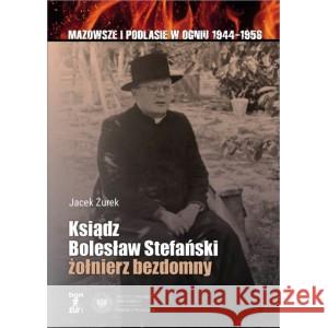 Ksiądz Bolesław Stefański żołnierz bezdomny Żurek Jacek 9788396753274