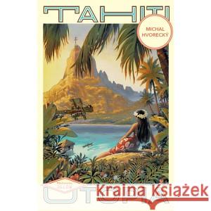 Tahiti. Utopia HVORECKY MICHAL 9788396774507