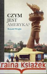 Czym jest Ameryka? Ronald Wright 9788396788177