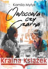 Owocowa czy Czarna (barwione brzegi) Kamila Mytyk 9788396797230