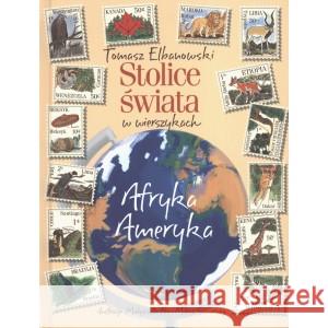 Stolice świata w wierszykach Afryka Ameryka Elbanowski Tomasz 9788396799517