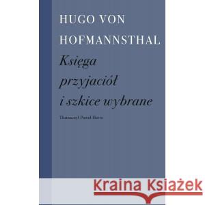 Księga przyjaciół i szkice wybrane HOFMANNSTHAL HUGO VON 9788396800107