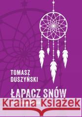 Łapacz snów i inne opowiadania Tomasz Duszyński 9788396830401