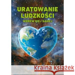 Uratowanie ludzkości wbrew niej samej WITKOWSKI IGOR 9788396864734