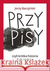 PrzyPiSy, czyli krótka historia 8 długich lat Jerzy Baczyński 9788396872104