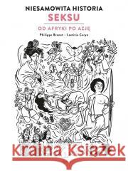 Niesamowita historia seksu księga 2 Od Afryki.. Philippe Brenot 9788396912589