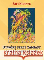 Otwórz serce zamiast łamać sobie głowę Safi Nidiaye 9788396931214